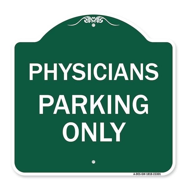 Signmission Designer Series Sign Physician Parking Only, Green & White Aluminum Sign, 18" x 18", GW-1818-23301 A-DES-GW-1818-23301 - main
